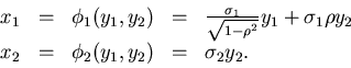 \begin{displaymath}\begin{array}{ccccl}
x_{1} &=& \phi_{1}(y_{1},y_{2}) &=&
\fr...
...} &=& \phi_{2}(y_{1},y_{2}) &=& \sigma_{2} y_{2} .
\end{array} \end{displaymath}