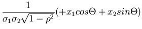 $\displaystyle \frac{1}{\sigma_{1}\sigma_{2} \sqrt{1-\rho^{2}}}
(+x_{1} cos\Theta + x_{2} sin\Theta)$