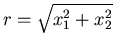 $r=\sqrt{x_{1}^{2}+x_{2}^{2}}$