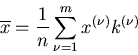 \begin{displaymath}
\overline{x} = \frac{1}{n} \sum_{\nu=1}^{m} x^{(\nu)} k^{(\nu)}
\end{displaymath}