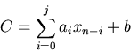 \begin{displaymath}
C = \sum_{i=0}^{j} a_{i} x_{n-i} +b
\end{displaymath}