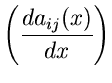 $\displaystyle \left( \frac{d a_{ij}(x)}{dx} \right)$