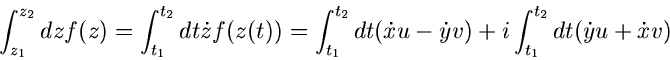 \begin{displaymath}
\int_{z_{1}}^{z_{2}} dz f(z) = \int_{t_{1}}^{t_{2}} dt \dot{...
...\dot{y} v)
+ i \int_{t_{1}}^{t_{2}} dt (\dot{y} u + \dot{x} v)
\end{displaymath}