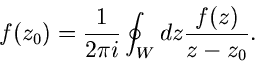 \begin{displaymath}
f(z_{0}) = \frac{1}{2 \pi i} \oint_{W} dz \frac{f(z)}{z-z_{0}}.
\end{displaymath}