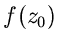 $\displaystyle f(z_{0})$