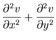 $\displaystyle \frac{\partial^{2} v}{\partial x^{2}} + \frac{\partial^{2} v}{\partial y^{2}}$