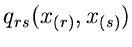 $\displaystyle q_{rs}(x_{(r)},x_{(s)})$