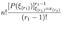 $\displaystyle n! \frac{[P(\xi_{(r_{1})})]_{\xi_{(r_{1})}=x_{(r_{1})}}^{r_{1}-1}}{(r_{1}-1)!}$