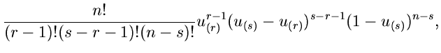 $\displaystyle \frac{n!}{(r-1)! (s-r-1)! (n-s)!}
u_{(r)}^{r-1} (u_{(s)}-u_{(r)})^{s-r-1} (1-u_{(s)})^{n-s},$