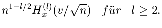 $\displaystyle n^{1-l/2} H^{(l)}_{x}(v/\sqrt{n}) \; \; \; f''ur \; \; \;
l \geq 2.$