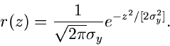\begin{displaymath}
r(z) = \frac{1}{\sqrt{2 \pi} \sigma_{y}} e^{-z^{2}/[2 \sigma_{y}^{2}]}.
\end{displaymath}