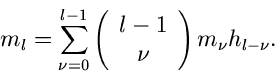 \begin{displaymath}
m_{l} = \sum_{\nu=0}^{l-1} \left( \begin{array}{c} l-1 \\ \nu \end{array}\right) m_{\nu} h_{l-\nu}.
\end{displaymath}