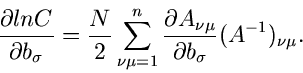 \begin{displaymath}
\frac{\partial ln C}{\partial b_{\sigma}} = \frac{N}{2}
\sum...
...c{\partial A_{\nu\mu}}{\partial b_{\sigma}}
(A^{-1})_{\nu\mu}.
\end{displaymath}