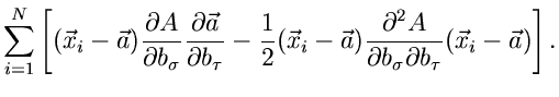 $\displaystyle \sum_{i=1}^{N} \left[ (\vec{x}_{i}-\vec{a})
\frac{\partial A}{\pa...
...l^{2} A}{\partial b_{\sigma} \partial b_{\tau}}
(\vec{x}_{i}-\vec{a}) \right] .$