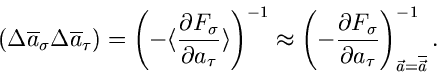 \begin{displaymath}
(\Delta \overline{a}_{\sigma} \Delta \overline{a}_{\tau}) = ...
...{\partial a_{\tau}}
\right)_{\vec{a}=\overline{\vec{a}}}^{-1}.
\end{displaymath}