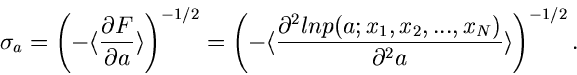 \begin{displaymath}
\sigma_{a} = \left( -\langle \frac{\partial F}{\partial a} \...
...},x_{2},...,x_{N})}
{\partial^{2} a} \rangle \right)^{-1/2} .
\end{displaymath}