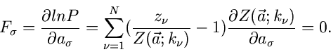 \begin{displaymath}
F_{\sigma} = \frac{\partial ln P}{\partial a_{\sigma}} =
\s...
...)
\frac{\partial Z(\vec{a};k_{\nu})}{\partial a_{\sigma}} = 0.
\end{displaymath}