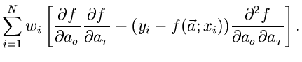 $\displaystyle \sum_{i=1}^{N}
w_{i} \left[ \frac{\partial f}{\partial a_{\sigma}...
...;x_{i}))
\frac{\partial^{2} f}{\partial a_{\sigma} \partial a_{\tau}} \right] .$