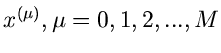 $x^{(\mu)}, \mu=0,1,2,...,M$