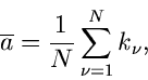 \begin{displaymath}
\overline{a} = \frac{1}{N} \sum_{\nu=1}^{N} k_{\nu} ,
\end{displaymath}