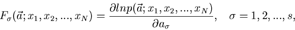 \begin{displaymath}
F_{\sigma}(\vec{a};x_{1},x_{2},...,x_{N})
= \frac{\partial ...
.....,x_{N})}{\partial a_{\sigma}},
\; \; \; \sigma = 1,2,...,s,
\end{displaymath}
