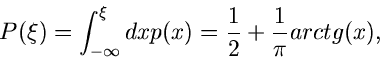 \begin{displaymath}
P(\xi) = \int_{-\infty}^{\xi} dx p(x) = \frac{1}{2} + \frac{1}{\pi}
arctg(x),
\end{displaymath}
