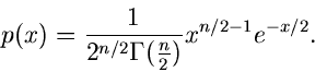 \begin{displaymath}
p(x) = \frac{1}{2^{n/2}\Gamma(\frac{n}{2})} x^{n/2 -1} e^{-x/2}.
\end{displaymath}
