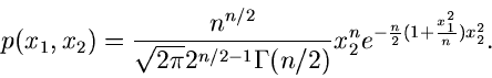 \begin{displaymath}
p(x_{1},x_{2}) = \frac{n^{n/2}}{\sqrt{2\pi} 2^{n/2 -1} \Gamm...
..._{2}^{n} e^{-\frac{n}{2} (1 + \frac{x_{1}^{2}}{n}) x_{2}^{2}}.
\end{displaymath}