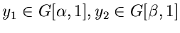 $y_{1} \in G[\alpha,1], y_{2} \in G[\beta,1]$