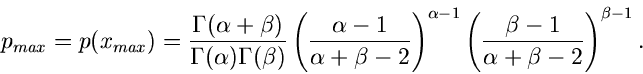\begin{displaymath}
p_{max} = p(x_{max}) =
\frac{\Gamma(\alpha+\beta)}{\Gamma(\...
...ha-1} \left(
\frac{\beta-1}{\alpha+\beta-2} \right)^{\beta-1}.
\end{displaymath}