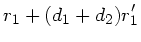 $\displaystyle r_{1} +(d_{1}+d_{2}) r_{1}'$