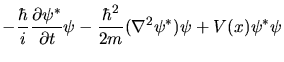 $\displaystyle -\frac{\hbar}{i} \frac{\partial \psi^{\ast}}{\partial t} \psi - \frac{\hbar^{2}}{2m}
(\nabla^{2} \psi^{\ast}) \psi + V(x) \psi^{\ast} \psi$