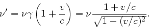 \begin{displaymath}
\nu' = \nu \gamma \left(1+\frac{v}{c} \right) =
\nu \frac{1+v/c}{\sqrt{1-(v/c)^{2}}}.
\end{displaymath}