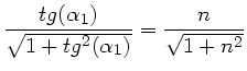 $\displaystyle \frac{tg(\alpha_{1})}{\sqrt{1+tg^{2}(\alpha_{1})}}
= \frac{n}{\sqrt{1+n^{2}}}$