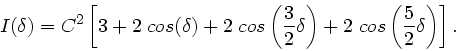 \begin{displaymath}
I(\delta) = C^{2} \left[ 3 + 2 \; cos(\delta) + 2 \; cos\lef...
...a
\right) + 2 \; cos \left( \frac{5}{2}\delta \right) \right].
\end{displaymath}