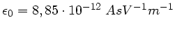 $\epsilon_{0} = 8,85 \cdot 10^{-12} \; A s V^{-1} m^{-1}$