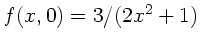 $f(x,0) = 3/(2x^{2} +1)$