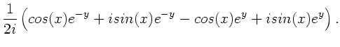 $\displaystyle \frac{1}{2i} \left(
cos(x) e^{-y} + i sin(x) e^{-y} - cos(x) e^{y} + i sin(x) e^{y} \right).$