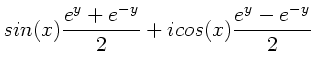 $\displaystyle sin(x) \frac{e^{y}+e^{-y}}{2} + i cos(x) \frac{e^{y} - e^{-y}}{2}$
