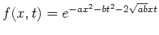 $f(x,t) = e^{-a x^{2} - bt^{2} - 2\sqrt{a b} xt}$