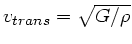 $v_{trans} = \sqrt{G/\rho}$