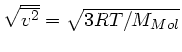 $\sqrt{\overline{v^{2}}} = \sqrt{3 R T/M_{Mol}}$