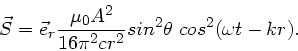 \begin{displaymath}
\vec{S} = \vec{e}_{r} \frac{\mu_{0} A^{2}}{16 \pi^{2} c r^{2}}
sin^{2}\theta \; cos^{2}(\omega t - kr).
\end{displaymath}