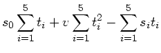 $\displaystyle s_{0} \sum_{i=1}^{5} t_{i} + v \sum_{i=1}^{5} t_{i}^{2} - \sum_{i=1}^{5} s_{i} t_{i}$