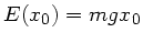 $E(x_{0}) = m g x_{0}$