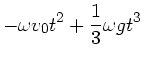 $\displaystyle - \omega v_{0} t^{2} + \frac{1}{3} \omega g t^{3}$