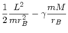 $\displaystyle \frac{1}{2} \frac{L^{2}}{m r_{B}^{2}} - \gamma \frac{m M}{r_{B}}$