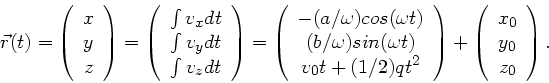 \begin{displaymath}
\vec{r}(t) = \left( \begin{array}{c} x \\ y \\ z \end{array}...
... \begin{array}{c} x_{0} \\ y_{0} \\ z_{0}
\end{array} \right).
\end{displaymath}