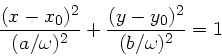 \begin{displaymath}
\frac{(x-x_{0})^{2}}{(a/\omega)^{2}} + \frac{(y-y_{0})^{2}}{(b/\omega)^{2}} =1
\end{displaymath}