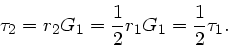 \begin{displaymath}
\tau_{2} = r_{2} G_{1} = \frac{1}{2} r_{1} G_{1} = \frac{1}{2} \tau_{1}.
\end{displaymath}